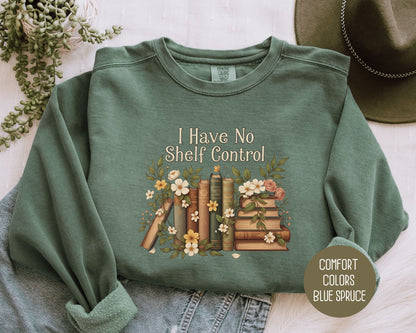 I Have No Shelf Control Comfort Colors Sweatshirt Sweatshirt CreativeSpecialTs
