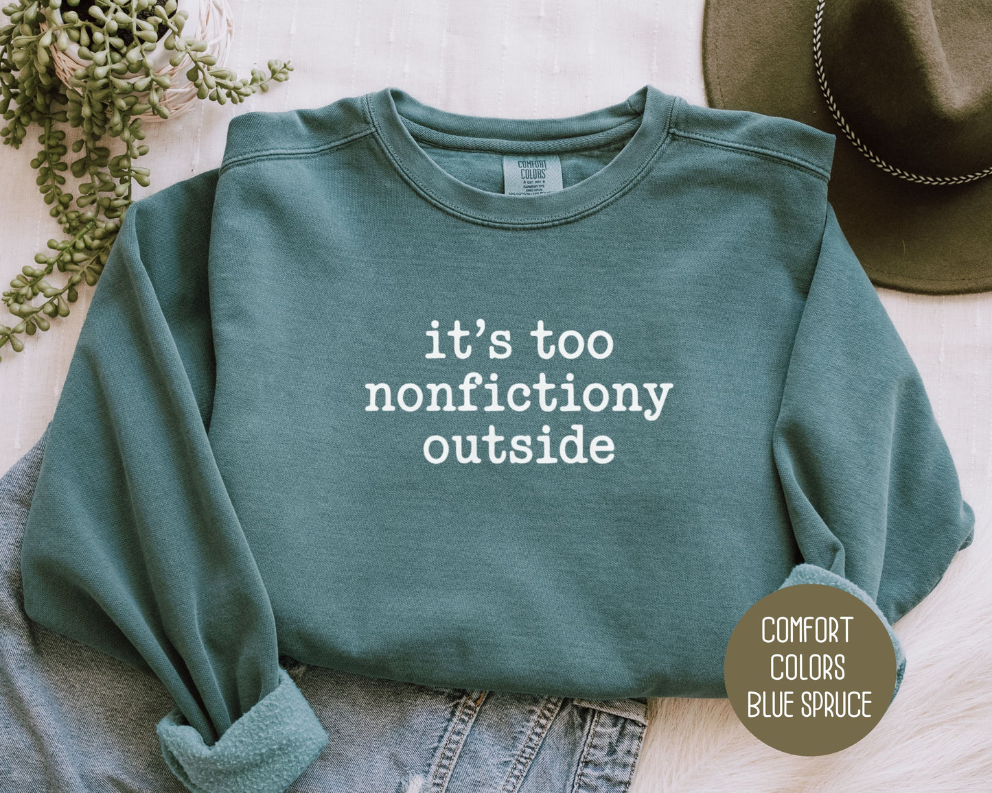 It's Too Nonfictiony Outside Comfort Colors Sweatshirt