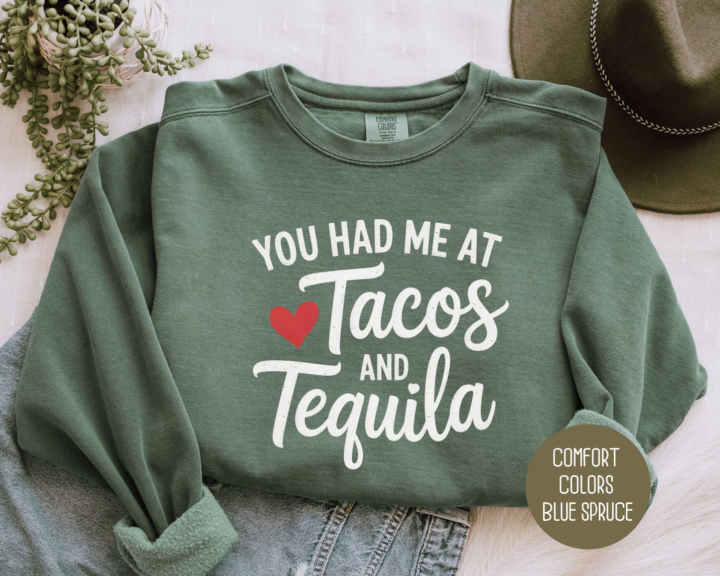 You Had Me at Tacos and Tequila Comfort Colors Sweatshirt Sweatshirt CreativeSpecialTs