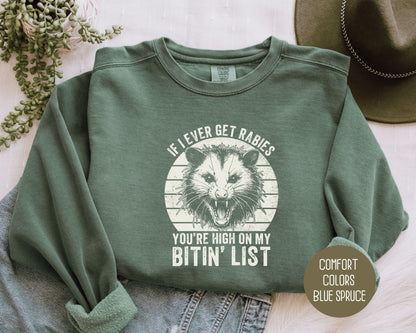 If I Ever Get Rabies You're High on My Bitin' List Comfort Colors Sweatshirt