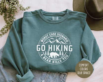 Go Hiking Worst Case Scenario a Bear Kills You Comfort Colors Sweatshirt