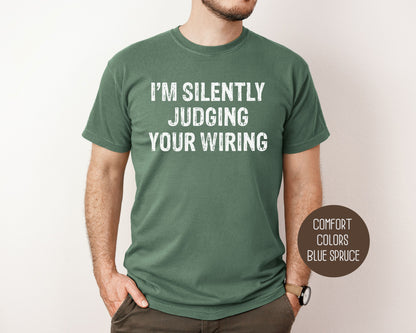 I'm Silently Judging Your Wiring Comfort Colors Shirt T-Shirt  CreativeSpecialTs