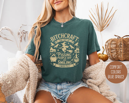 Bitchcraft: Art of Pissing People Off and Smiling Sweetly Comfort Colors Shirt
