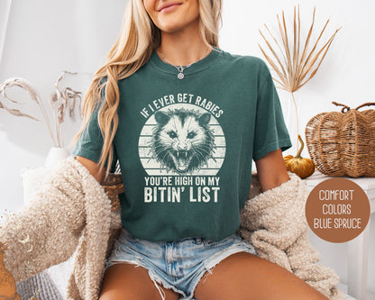 If I Ever Get Rabies You're High on My Bitin' List Comfort Colors Shirt