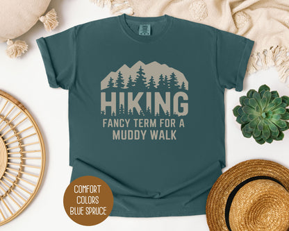 Hiking Fancy Term for a Muddy Walk Shirt