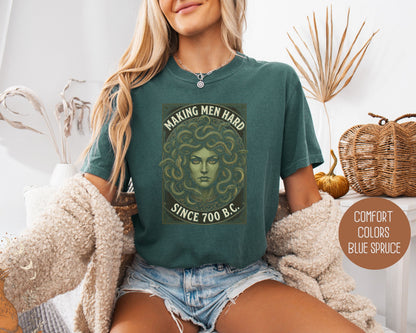 Making Men Hard Since 700 BC Medusa Comfort Colors Shirt T-Shirt  CreativeSpecialTs