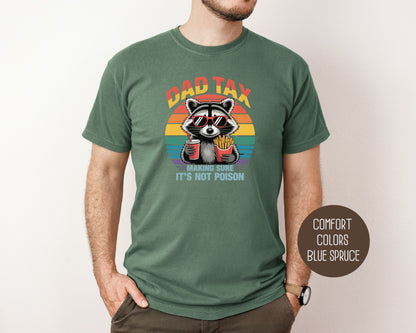 Dad Tax Making Sure Its Not Poison Comfort Colors Shirt