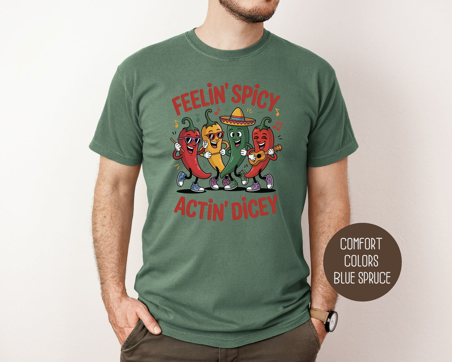 Feeling Spicy Acting Dicey Comfort Colors Shirt T-Shirt CreativeSpecialTs