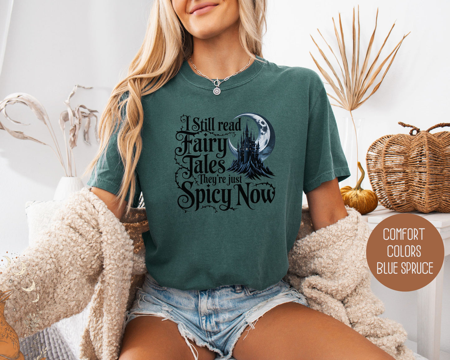 I Still Read Fairy Tales They're Just Spicy Now Comfort Colors Shirt