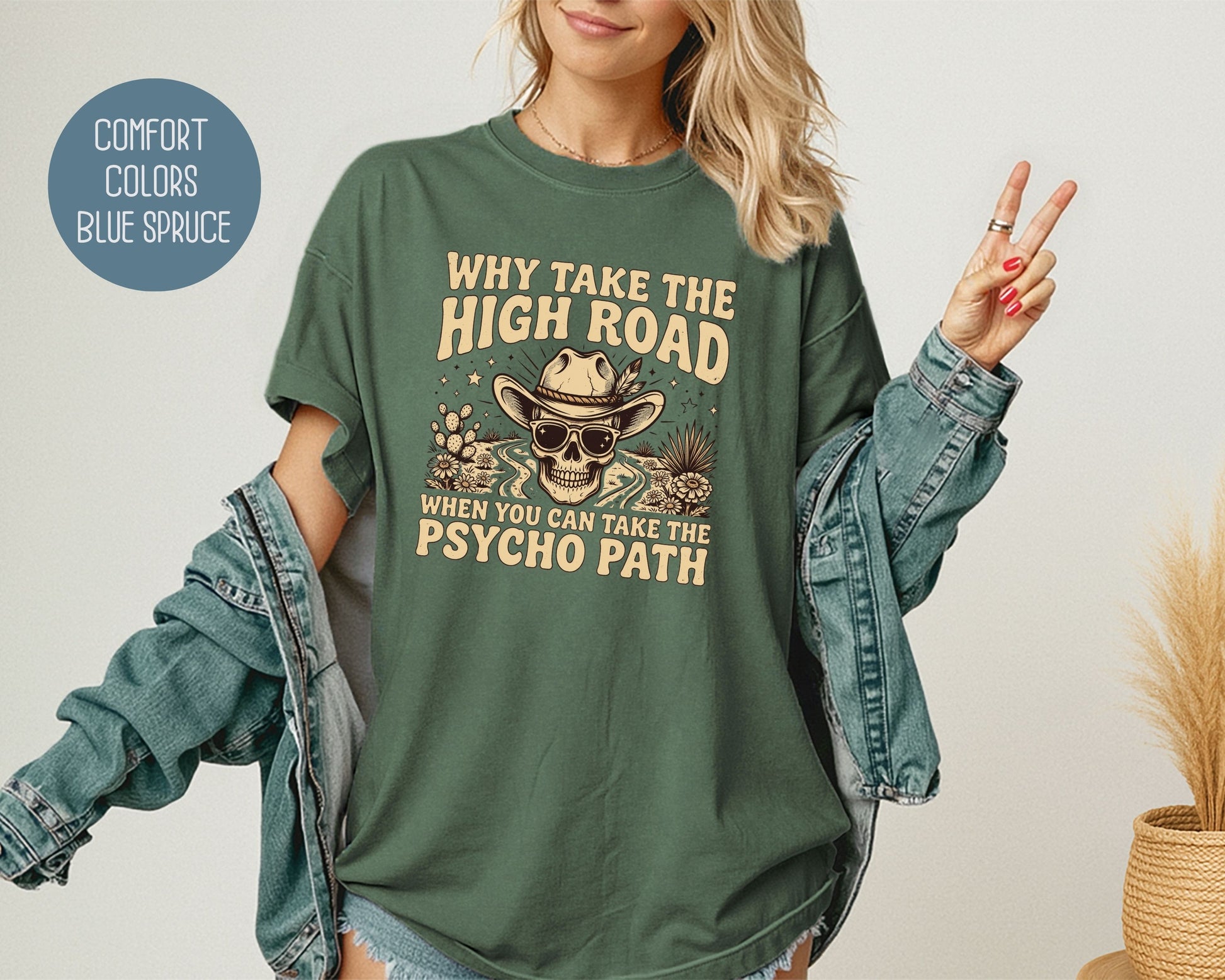 Why Take The High Road When You Can Take The Psycho Path Comfort Colors Shirt T-Shirt  CreativeSpecialTs