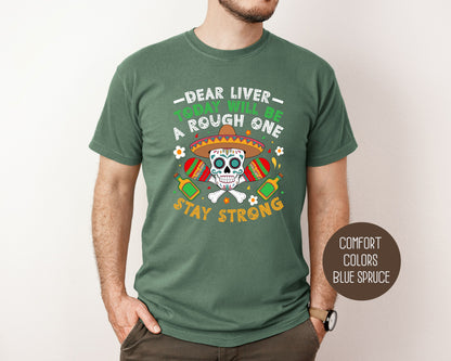Dear Liver Today Will Be a Rough One Stay Strong Comfort Colors Shirt T-Shirt CreativeSpecialTs