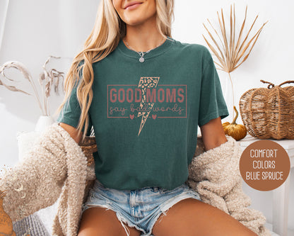 Good Moms Say Bad Words Comfort Colors Shirt - CreativeSpecialTs