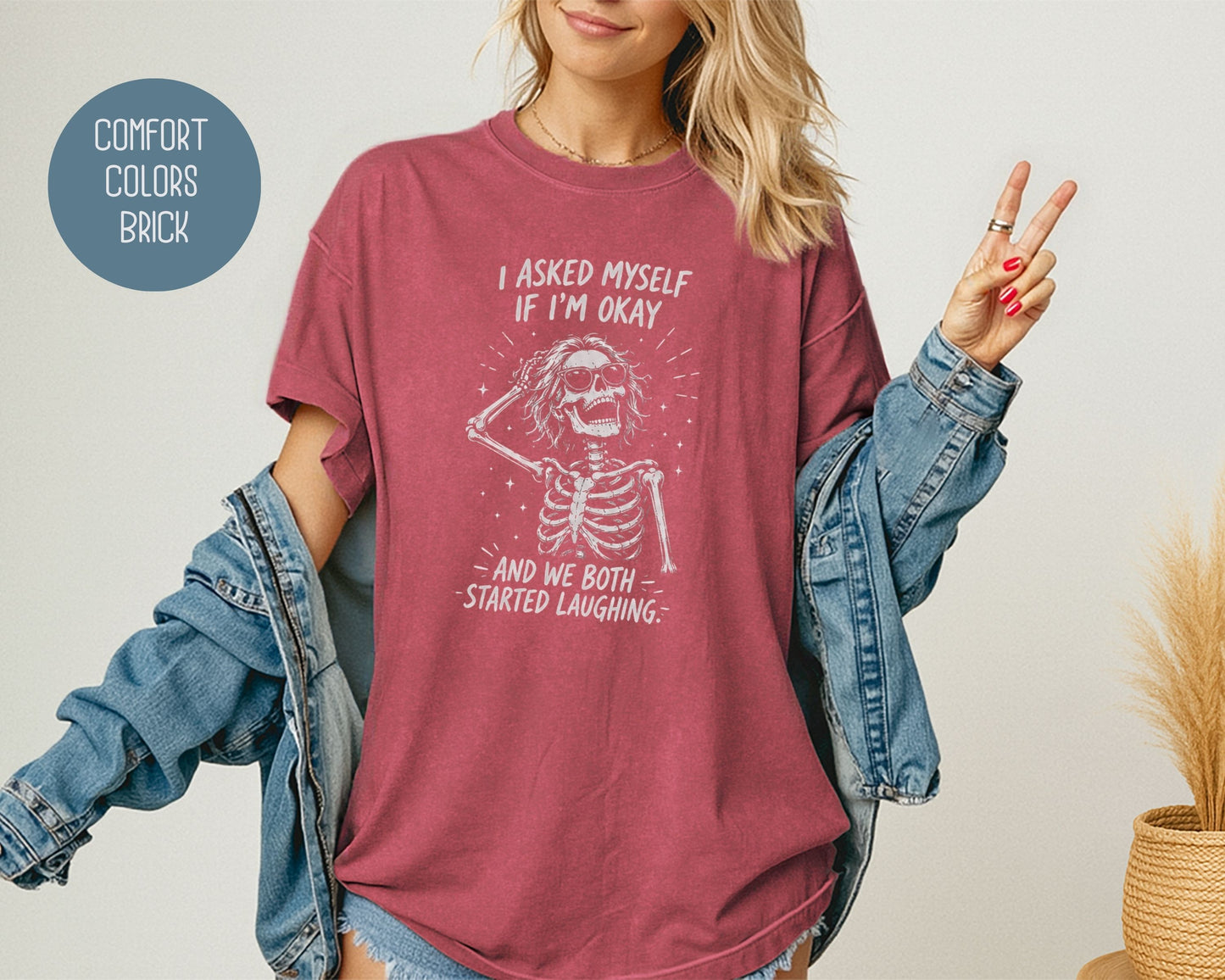 I Asked Myself If I'm Ok and We Both Started Laughing Comfort Colors Shirt T-Shirt  CreativeSpecialTs