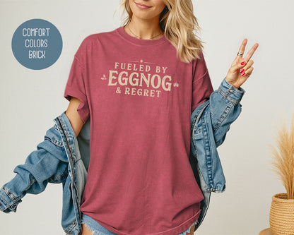 Fueled by Eggnog & Regret Comfort Colors Shirt T-Shirt  CreativeSpecialTs