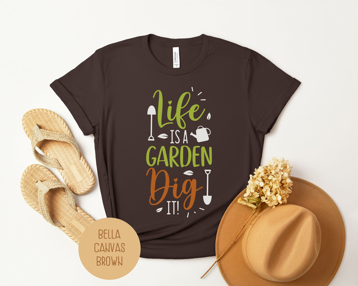 Life Is a Garden, Dig It Shirt