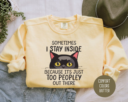 Sometimes I Stay Inside Because It's Just Too Peopley Out There Comfort Colors Sweatshirt
