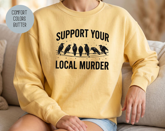 Support Your Local Murder Crow Comfort Colors Sweatshirt Sweatshirt  CreativeSpecialTs