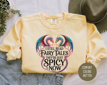 I Still Read Fairy Tales They're Just Spicy Now Comfort Colors Sweatshirt