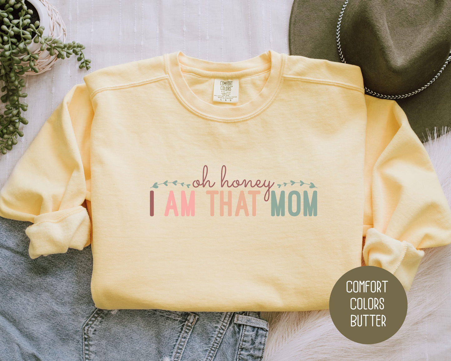 Oh Honey, I Am That Mom Comfort Colors Sweatshirt