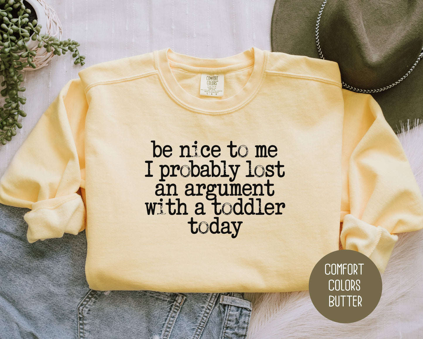 Be Nice to Me I Probably Lost an Argument With a Toddler Today Comfort Colors Sweatshirt Sweatshirt  CreativeSpecialTs