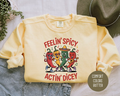 Feeling Spicy Acting Dicey Comfort Colors Sweatshirt Sweatshirt CreativeSpecialTs