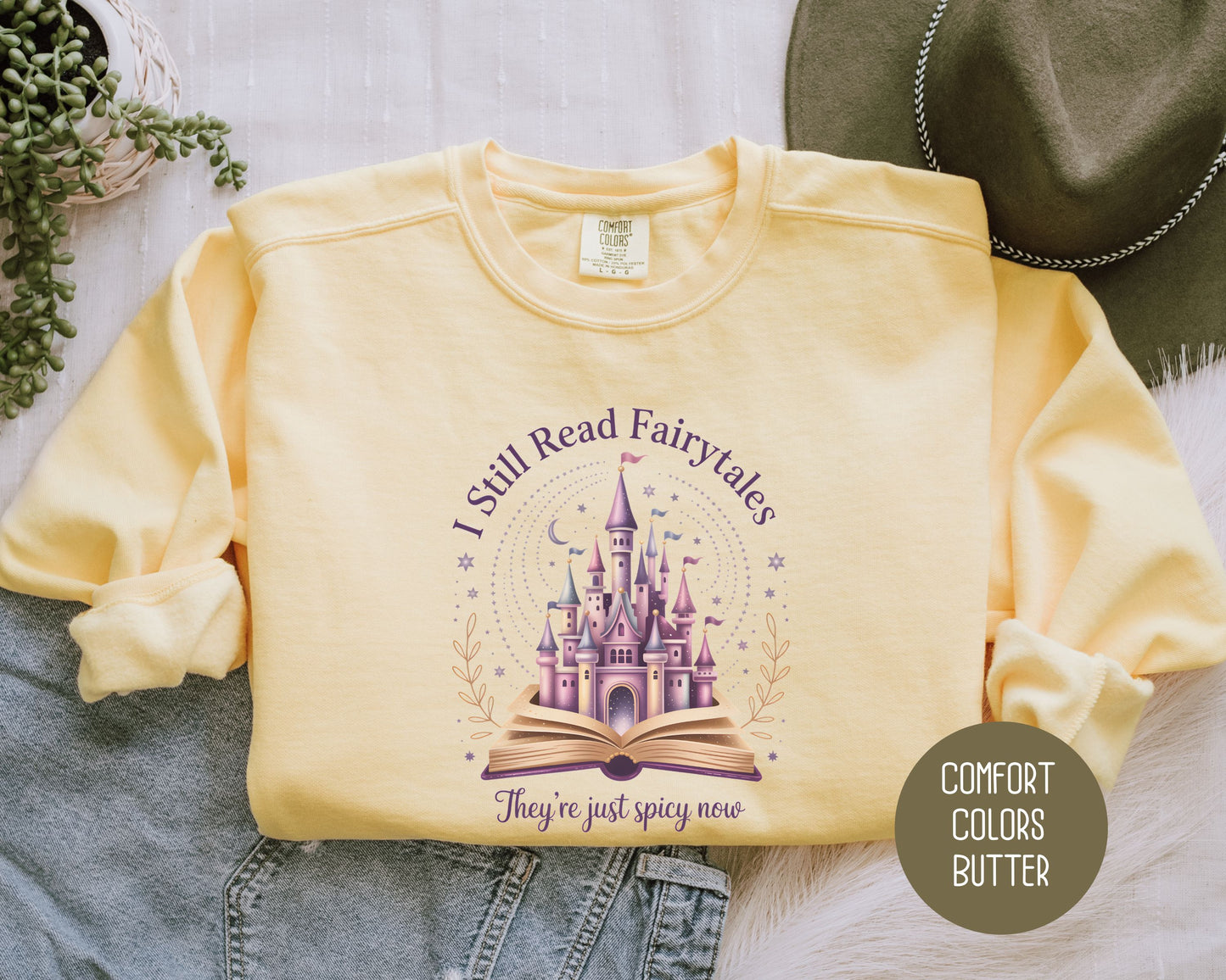 I Still Read Fairy Tales They're Just Spicy Now Comfort Colors Sweatshirt