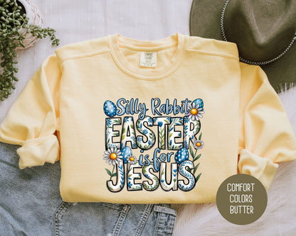 Silly Rabbit Easter is for Jesus Comfort Colors Sweatshirt Sweatshirt  CreativeSpecialTs