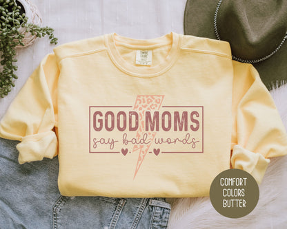 Good Moms Say Bad Words Comfort Colors Sweatshirt - CreativeSpecialTs