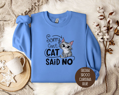 Sorry Can't, Cat Said No Sweatshirt