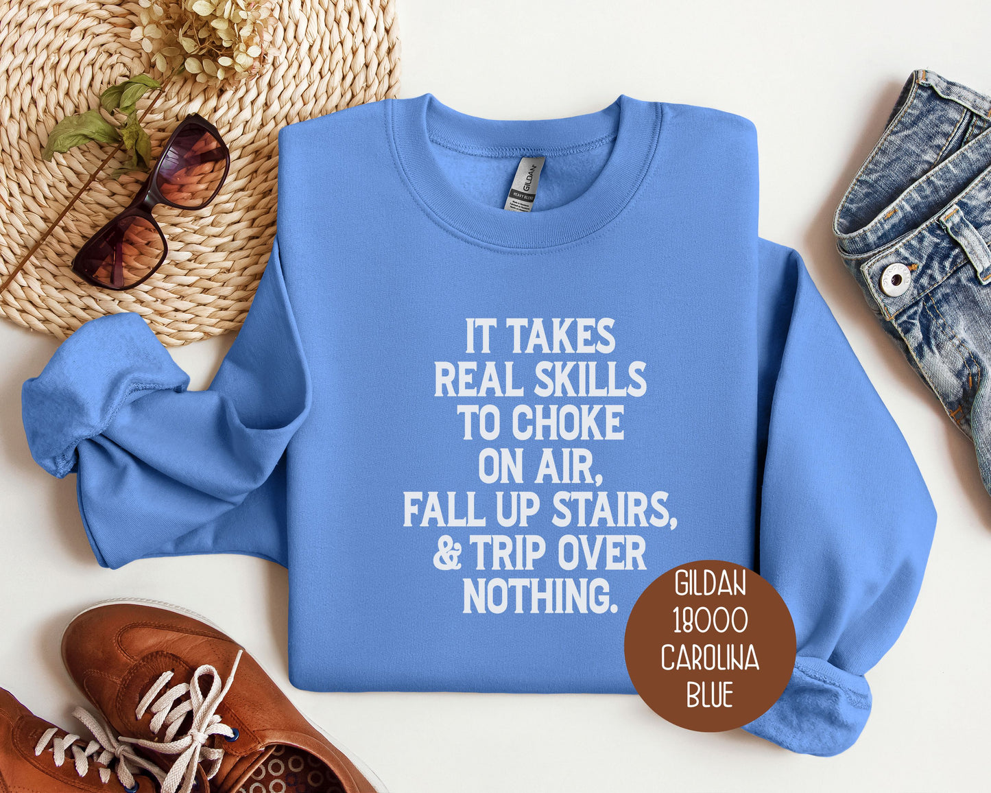 It Takes Real Skills To Choke on Air, Fall Up Stairs, & Trip Over Nothing Sweatshirt