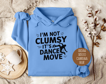 I'm Not Clumsy It's a Dance Move Hoodie