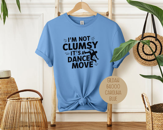 I'm Not Clumsy It's a Dance Move Shirt