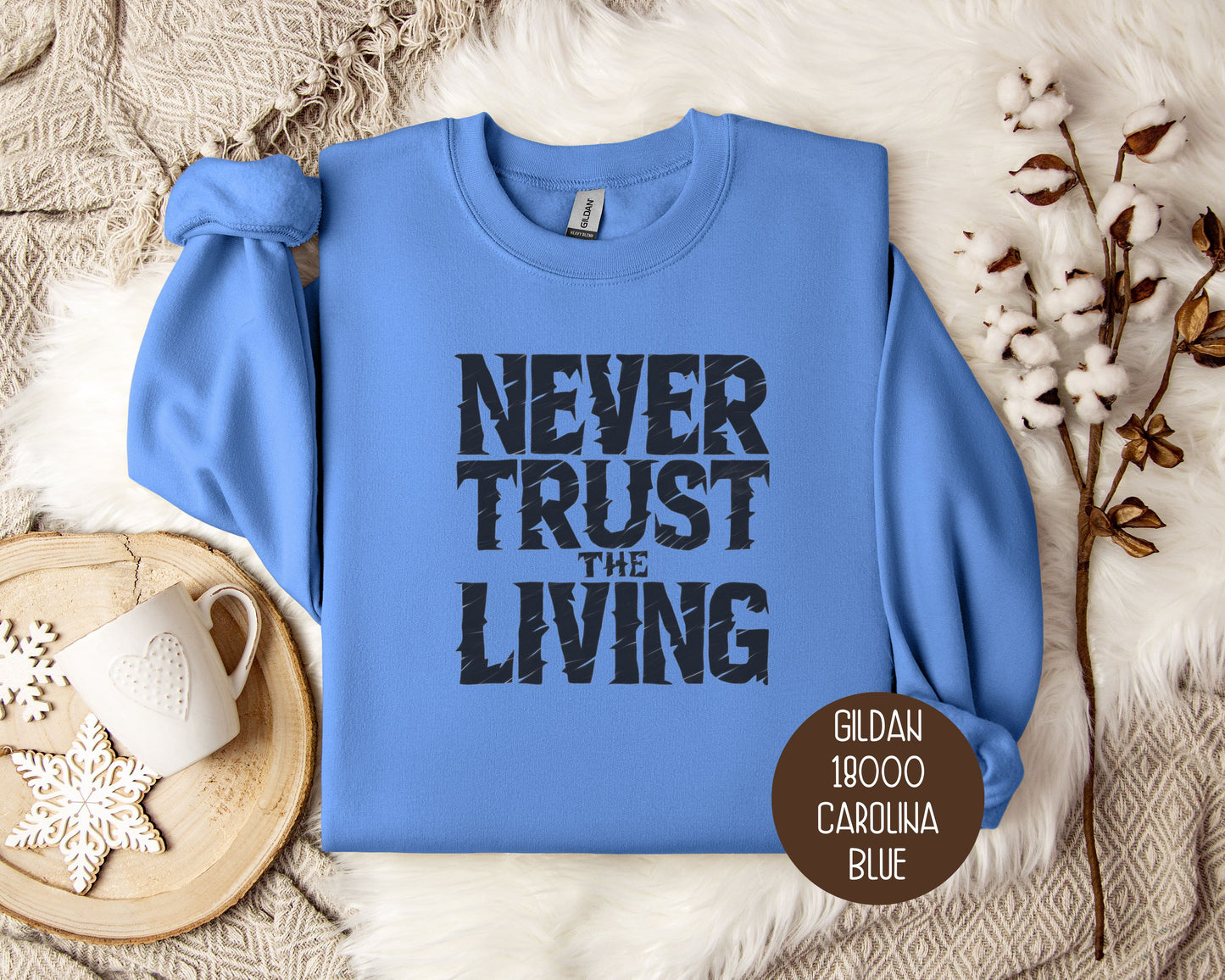 Never Trust the Living Sweatshirt