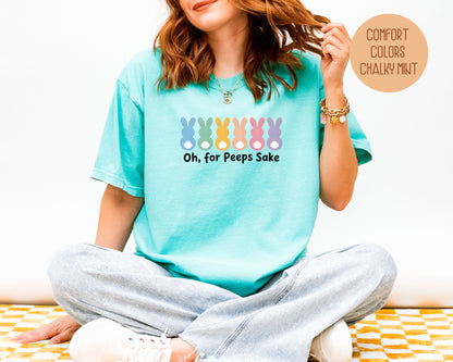 Oh For Peeps Sake Comfort Colors Shirt T-Shirt  CreativeSpecialTs