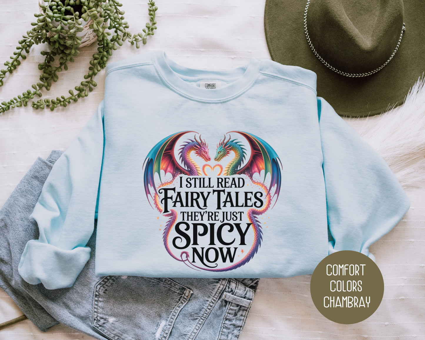 I Still Read Fairy Tales They're Just Spicy Now Comfort Colors Sweatshirt