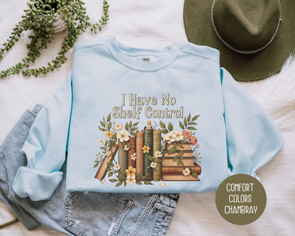 I Have No Shelf Control Comfort Colors Sweatshirt Sweatshirt CreativeSpecialTs