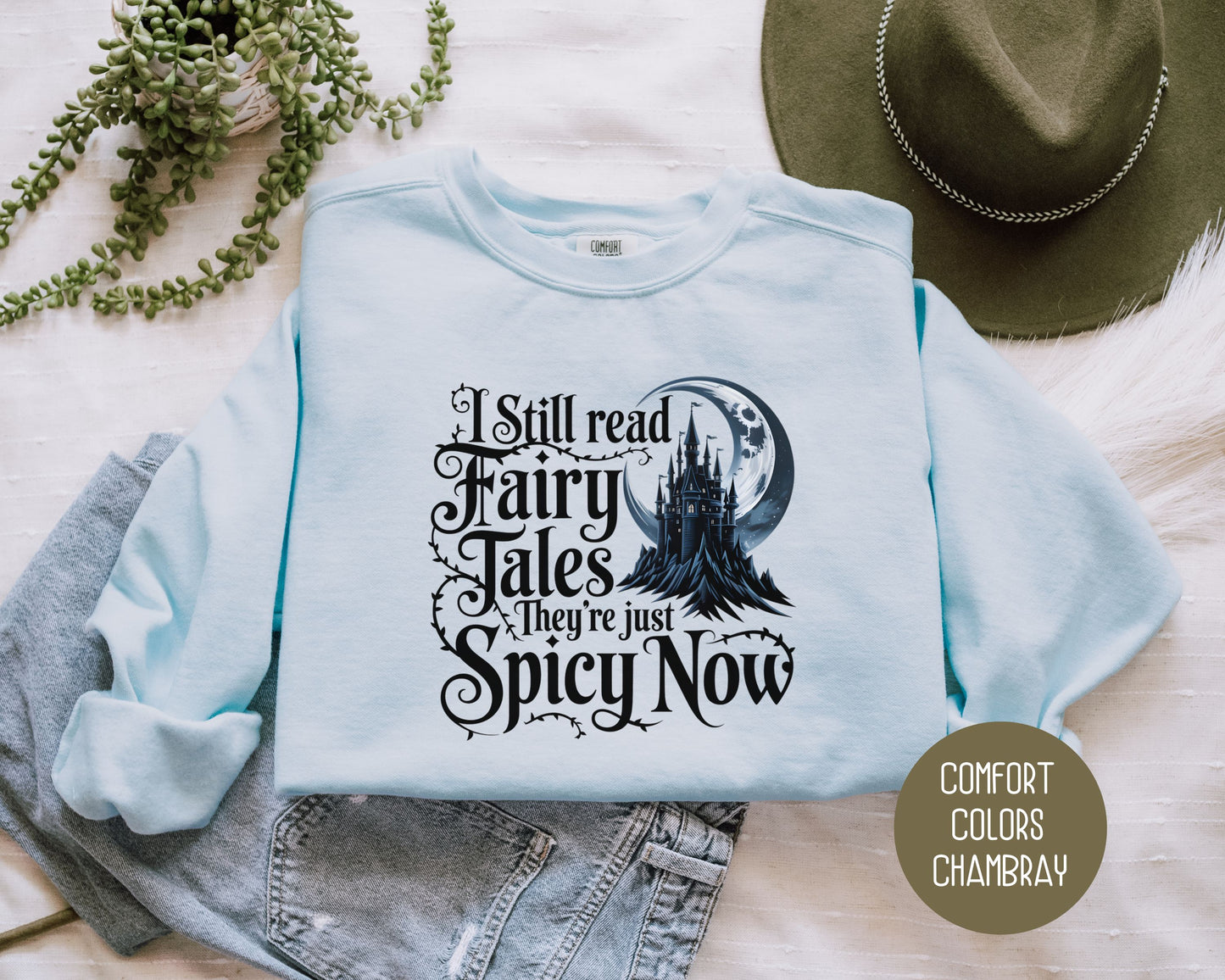 I Still Read Fairy Tales They're Just Spicy Now Comfort Colors Sweatshirt