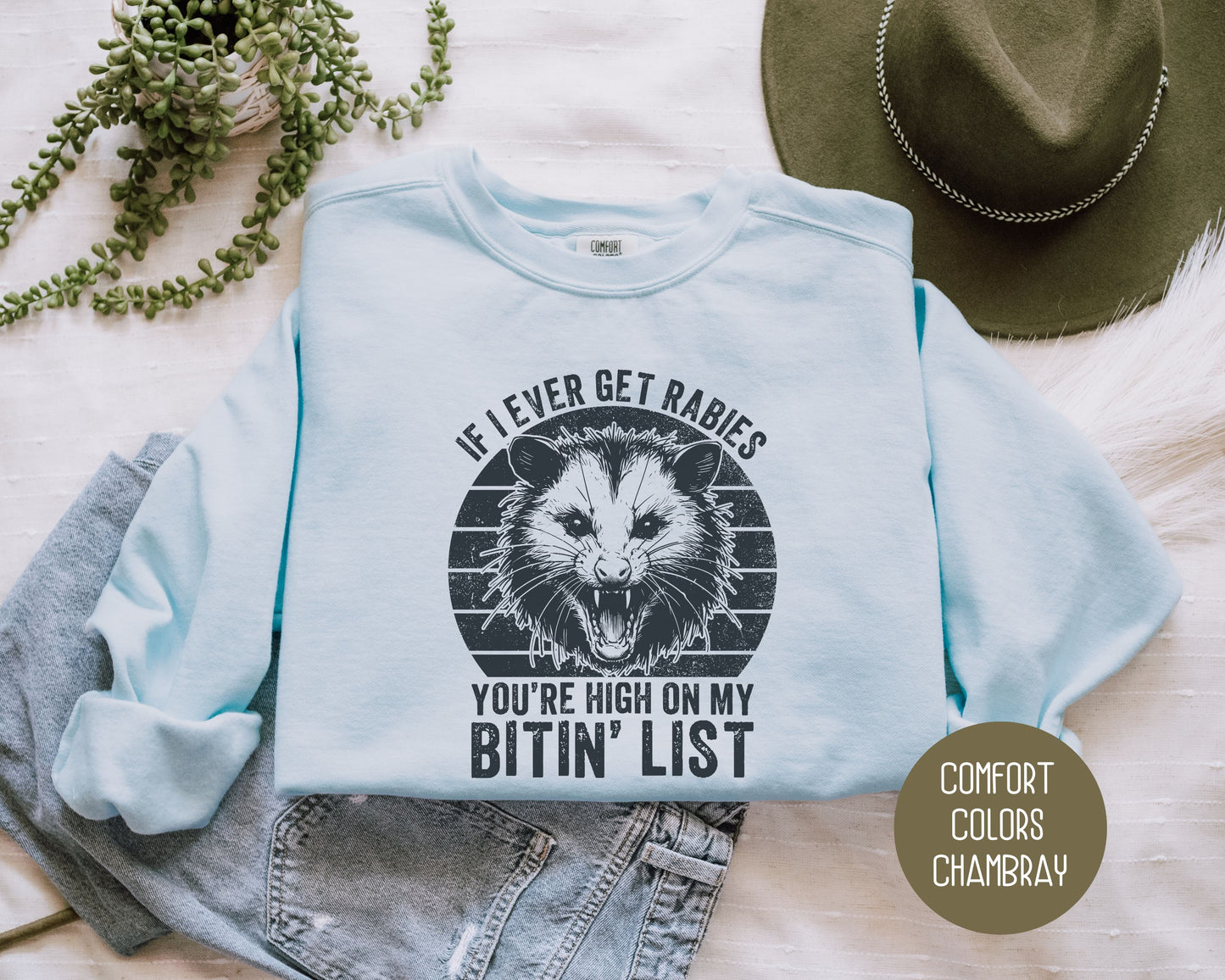 If I Ever Get Rabies You're High on My Bitin' List Comfort Colors Sweatshirt