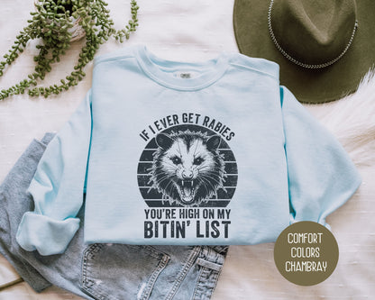 If I Ever Get Rabies You're High on My Bitin' List Comfort Colors Sweatshirt