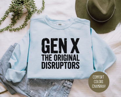 Gen X The Original Disruptors Comfort Colors Sweatshirt Sweatshirt  CreativeSpecialTs