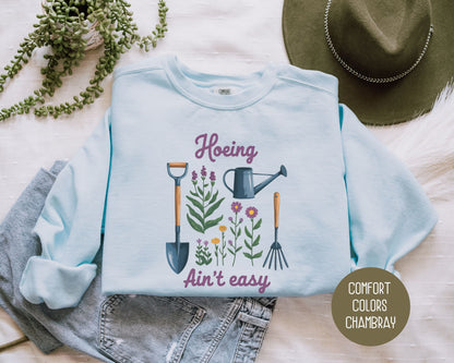 Hoeing Ain't Easy Comfort Colors Sweatshirt