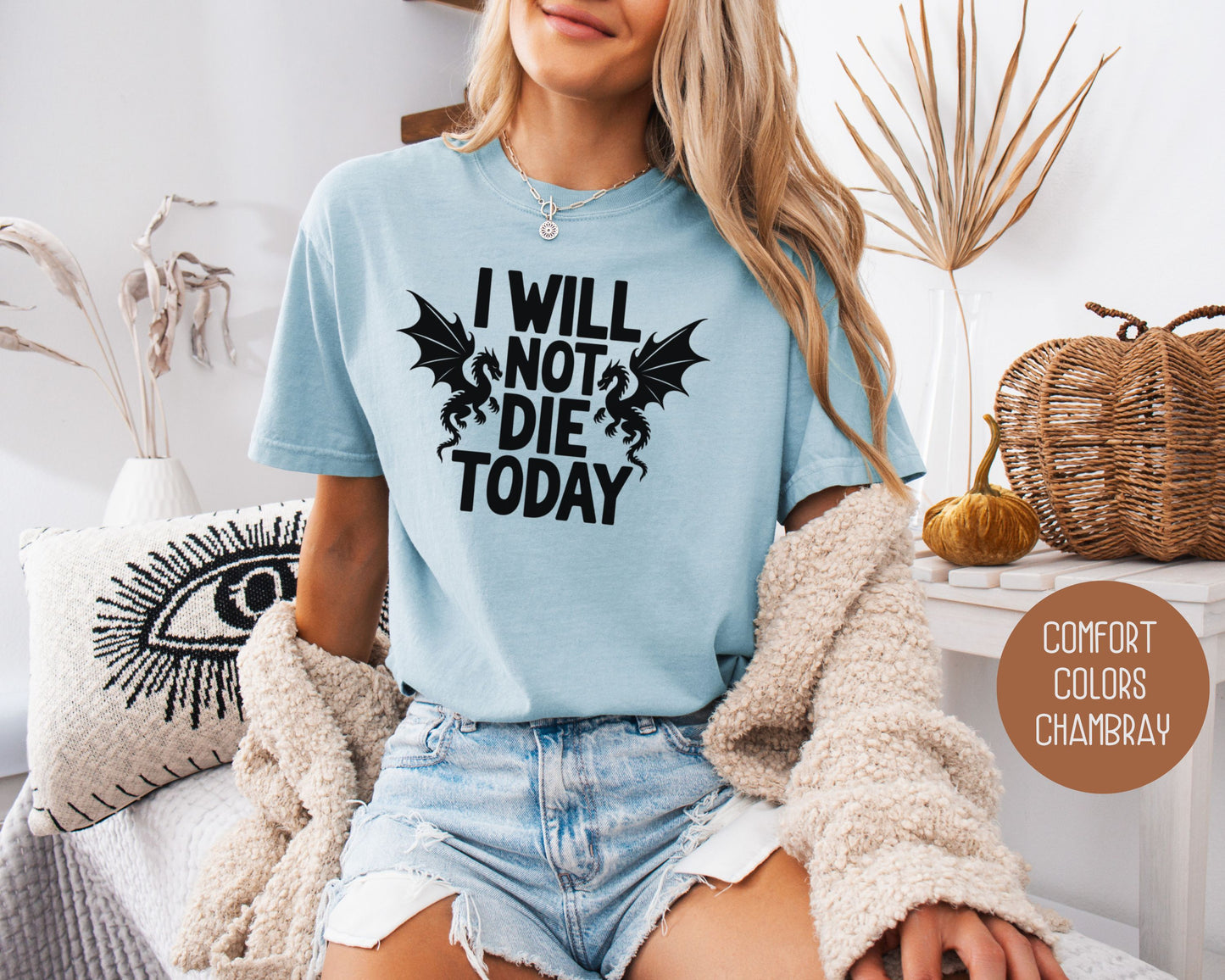 I Will Not Die Today Comfort Colors Shirt