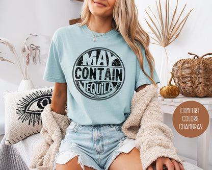 May Contain Tequila Comfort Colors Shirt T-Shirt CreativeSpecialTs