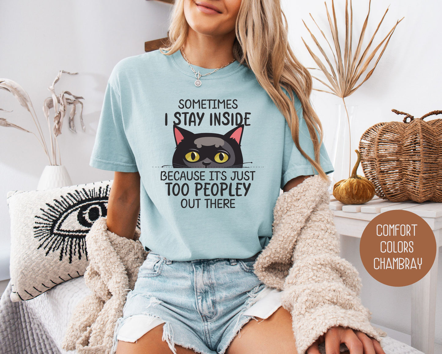 Sometimes I Stay Inside Because It's Just Too Peopley Out There Comfort Colors Shirt