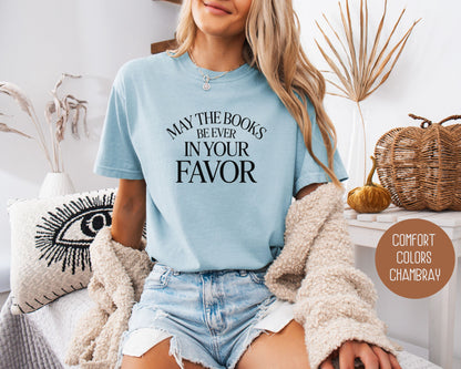 May the Books Be Ever In Your Favor Comfort Colors Shirt
