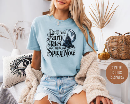I Still Read Fairy Tales They're Just Spicy Now Comfort Colors Shirt