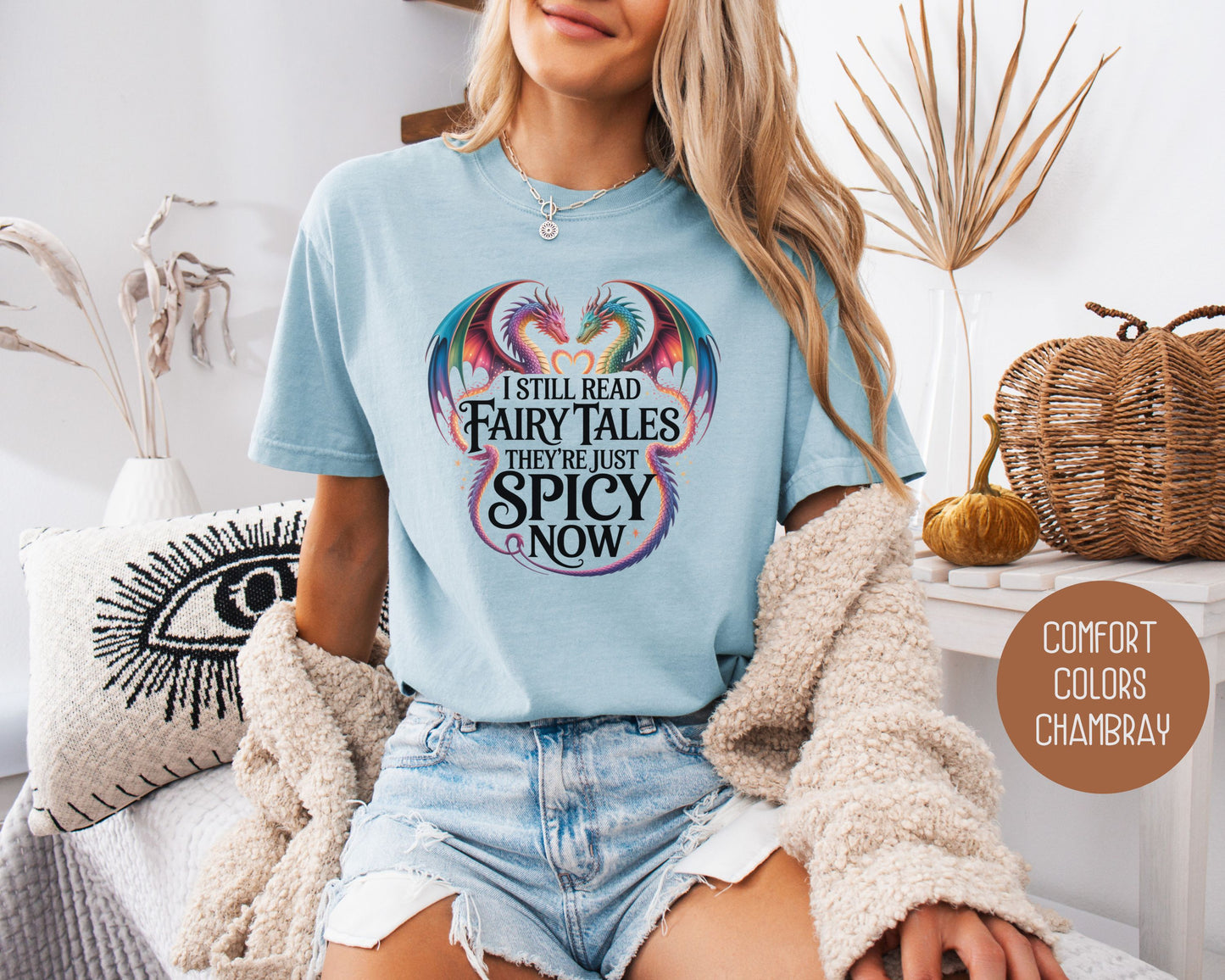 I Still Read Fairy Tales They're Just Spicy Now Comfort Colors Shirt