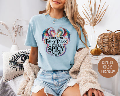 I Still Read Fairy Tales They're Just Spicy Now Comfort Colors Shirt