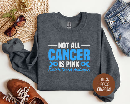 Not All Cancer is Pink Prostate Cancer Awareness Sweatshirt
