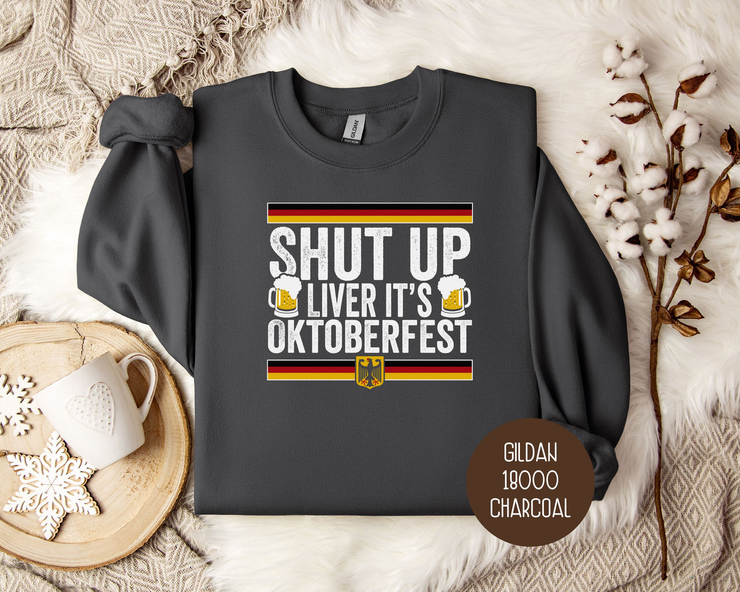 Shut Up Liver It's Oktoberfest Sweatshirt
